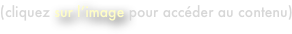 (cliquez sur l’image pour accéder au contenu)