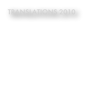 Translations 2010
 40 poèmes traduits  (pages 24 à 49) dans le  « E-book » officiel du  1er Festival International  de Poésie de Bates College, ME (USA).  