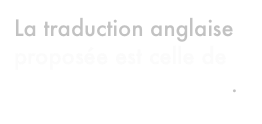 La traduction anglaise
proposée est celle de
Catherine A. Beaudry.