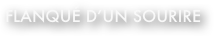 flanqué d’un sourire