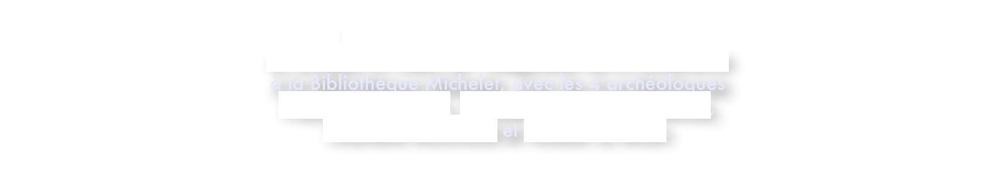 Cliquez sur le logo de la Sorbonne 
et revoyez la vidéo de l’intégralitté de la conférence
à la Bibliothèque Michelet, avec les 4 archéologues  François Villeneuve, Pascale Linant de Bellefonds, 
Charlène Bouchaud et Amélie Le Bihan. 