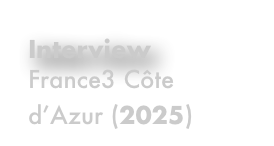 Interview France3 Côte d’Azur (2025)