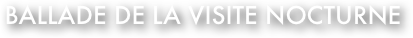 Ballade de la visite nocturne